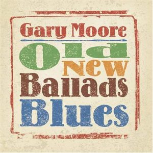 Old New Ballads Blues Gary Moore
