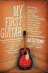 My first guitar tales of true love and lost chords from 70 legendary musicians