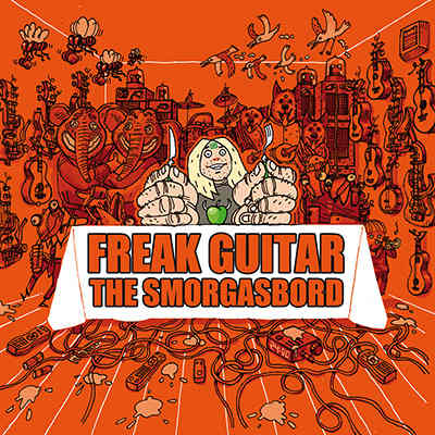 Mattias IA Eklundh ‘Freak Guitar: The Smorgasbord’