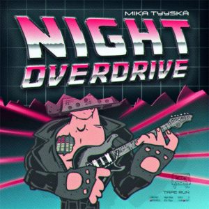 NIGHT OVERDRIVE - Nuevo álbum de Mika Tyyskä
